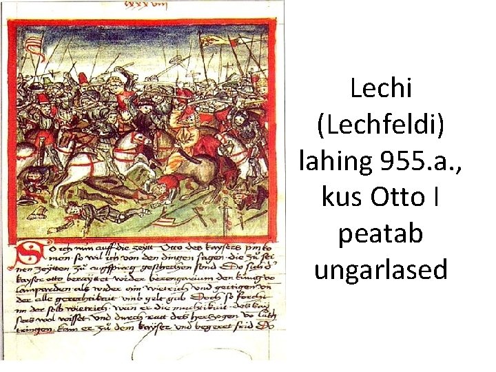 Lechi (Lechfeldi) lahing 955. a. , kus Otto I peatab ungarlased 