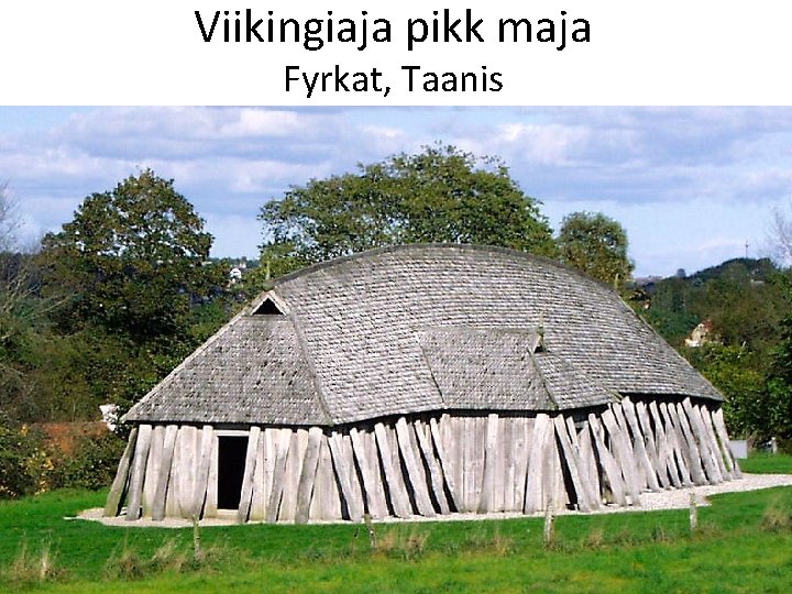 Viikingiaja pikk maja Fyrkat, Taanis 