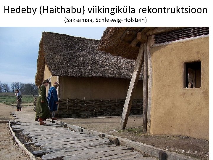 Hedeby (Haithabu) viikingiküla rekontruktsioon (Saksamaa, Schleswig-Holstein) 