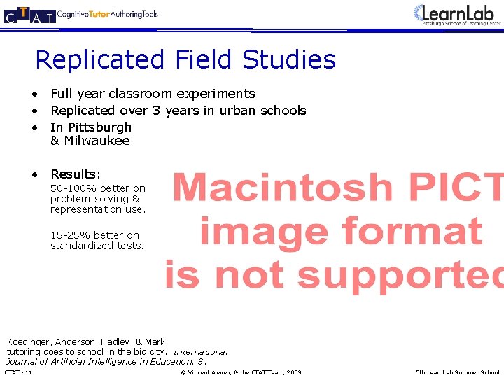 Replicated Field Studies • Full year classroom experiments • Replicated over 3 years in