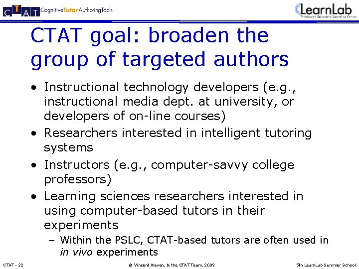 CTAT goal: broaden the group of targeted authors • Instructional technology developers (e. g.