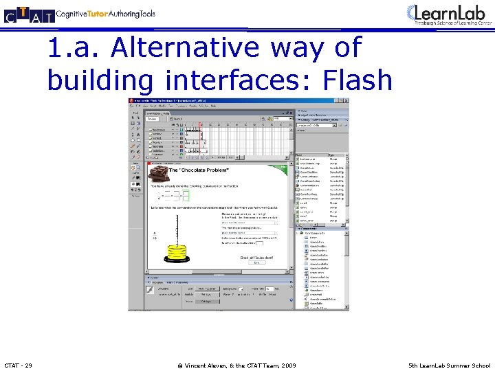 1. a. Alternative way of building interfaces: Flash CTAT - 29 © Vincent Aleven,