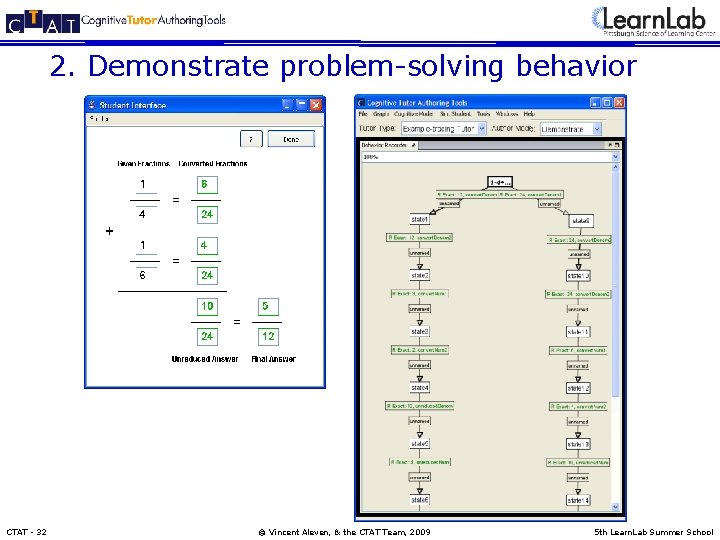 2. Demonstrate problem-solving behavior CTAT - 32 © Vincent Aleven, & the CTAT Team,