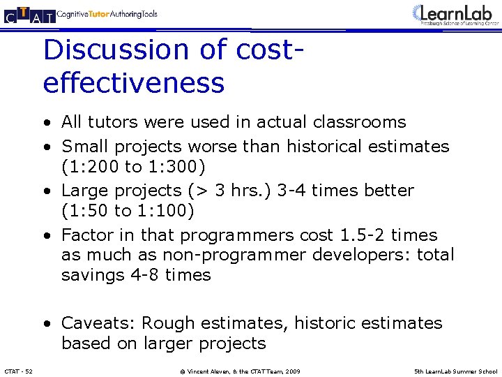 Discussion of costeffectiveness • All tutors were used in actual classrooms • Small projects