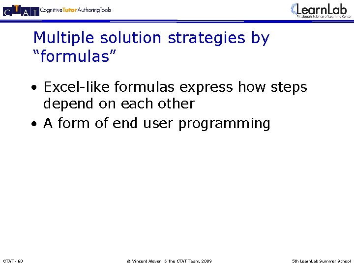 Multiple solution strategies by “formulas” • Excel-like formulas express how steps depend on each