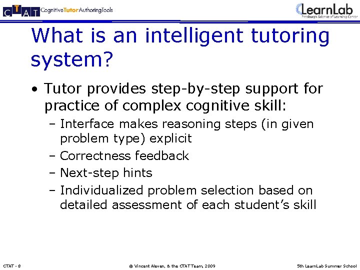 What is an intelligent tutoring system? • Tutor provides step-by-step support for practice of