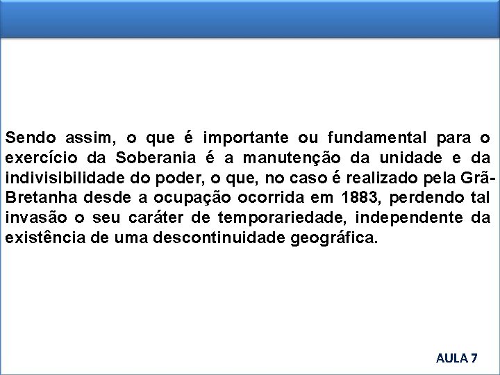 Sendo assim, o que é importante ou fundamental para o exercício da Soberania é