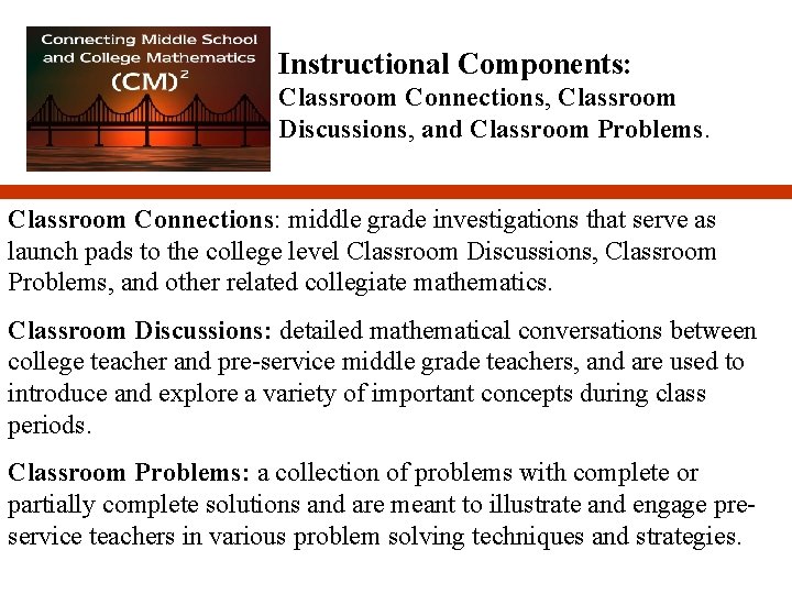 Instructional Components: Classroom Connections, Classroom Discussions, and Classroom Problems. Classroom Connections: middle grade investigations