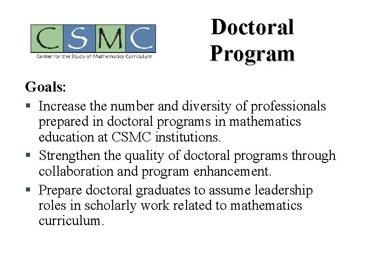 Doctoral Program Goals: § Increase the number and diversity of professionals prepared in doctoral