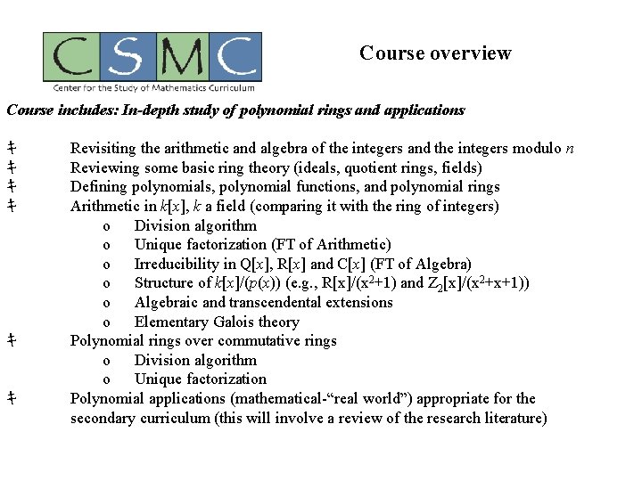 Course overview Course includes: In-depth study of polynomial rings and applications ｷ ｷ ｷ