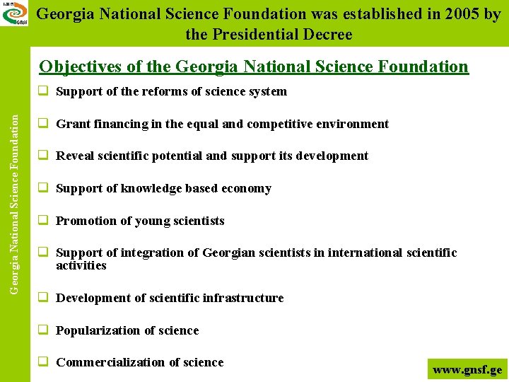 Georgia National Science Foundation was established in 2005 by the Presidential Decree Objectives of