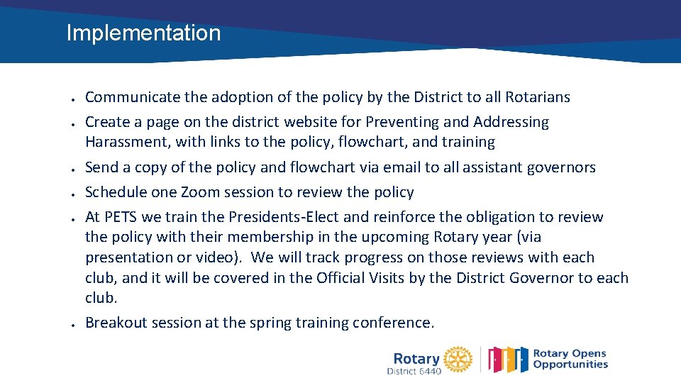 Implementation Communicate the adoption of the policy by the District to all Rotarians Create Implementation Communicate the adoption of the policy by the District to all Rotarians Create