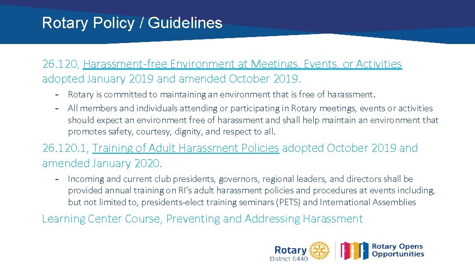 Rotary Policy / Guidelines 26. 120, Harassment-free Environment at Meetings, Events, or Activities adopted Rotary Policy / Guidelines 26. 120, Harassment-free Environment at Meetings, Events, or Activities adopted