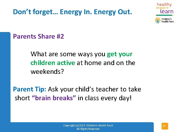 Don’t forget… Energy In. Energy Out. Parents Share #2 What are some ways you