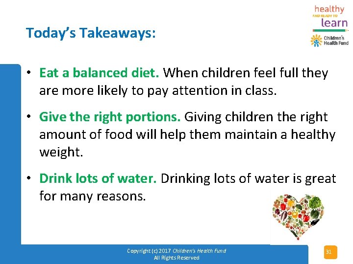 Today’s Takeaways: • Eat a balanced diet. When children feel full they are more