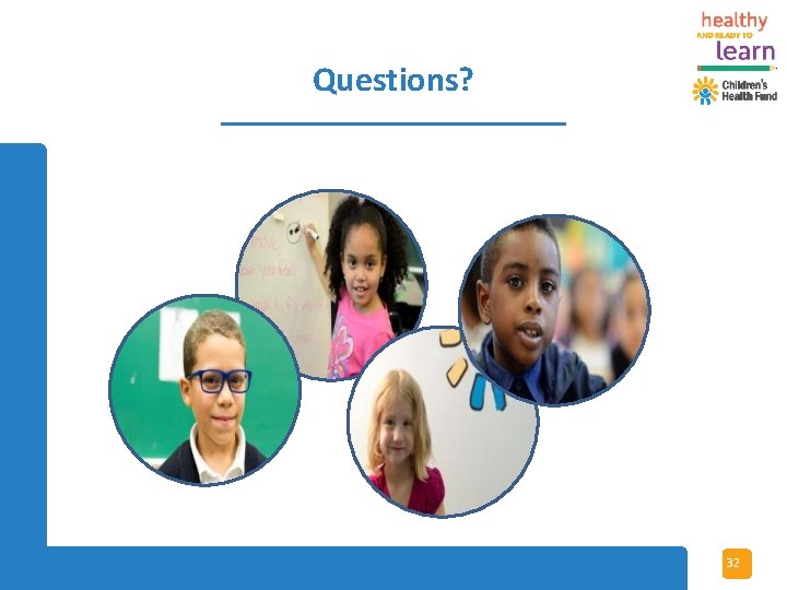 Questions? www. hrl. nyc Copyright (c) 2017 Children's Health Fund All Rights Reserved 32