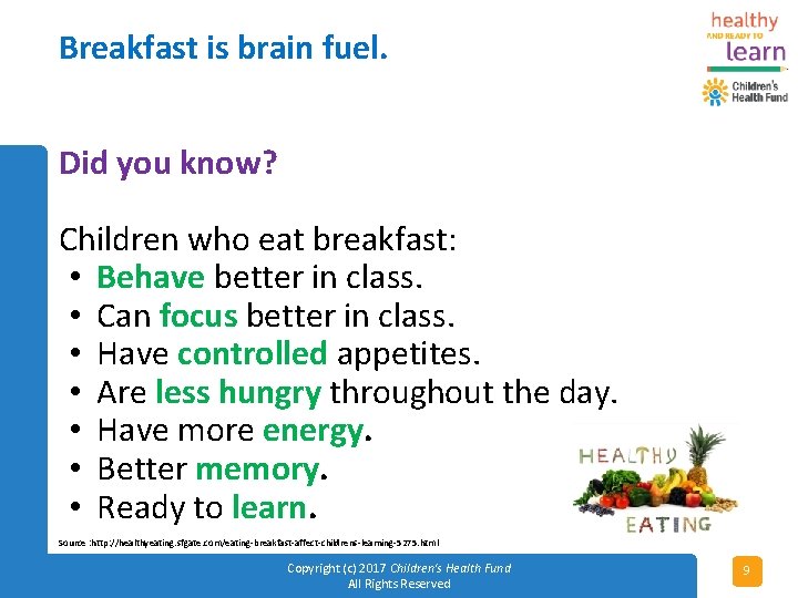 Breakfast is brain fuel. Did you know? Children who eat breakfast: • Behave better