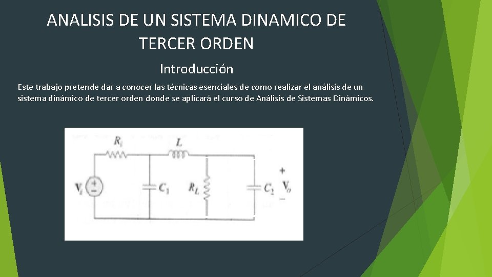 ANALISIS DE UN SISTEMA DINAMICO DE TERCER ORDEN Introducción Este trabajo pretende dar a