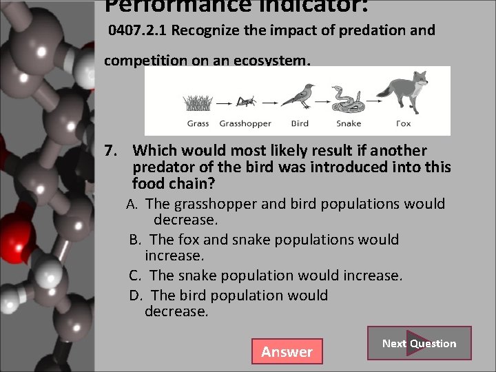 Performance Indicator: 0407. 2. 1 Recognize the impact of predation and competition on an