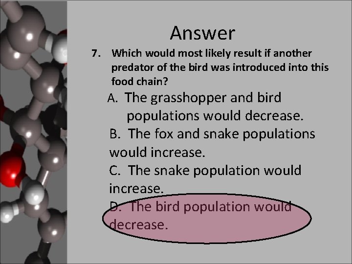 Answer 7. Which would most likely result if another predator of the bird was