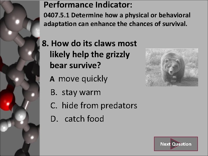 Performance Indicator: 0407. 5. 1 Determine how a physical or behavioral adaptation can enhance