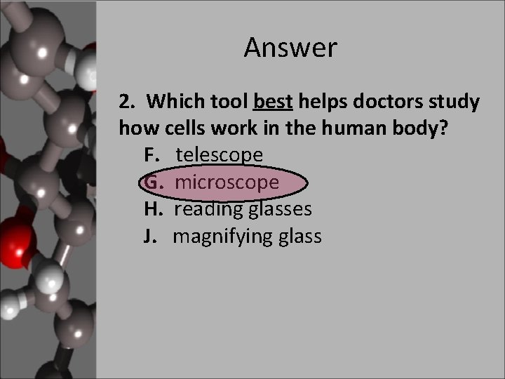 Answer 2. Which tool best helps doctors study how cells work in the human
