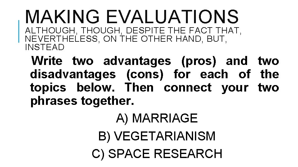 MAKING EVALUATIONS ALTHOUGH, DESPITE THE FACT THAT, NEVERTHELESS, ON THE OTHER HAND, BUT, INSTEAD