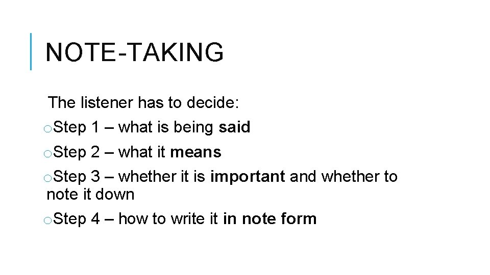 NOTE-TAKING The listener has to decide: o. Step 1 – what is being said