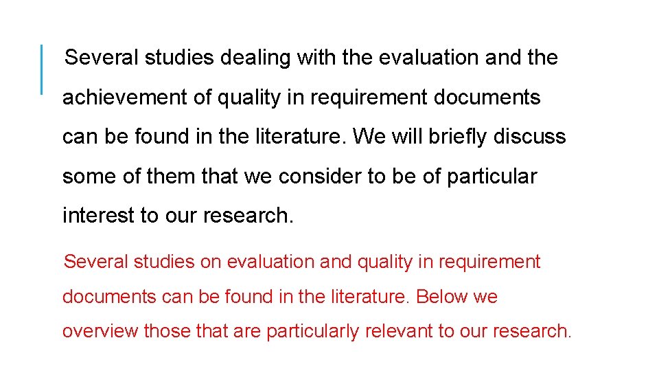 Several studies dealing with the evaluation and the achievement of quality in requirement documents