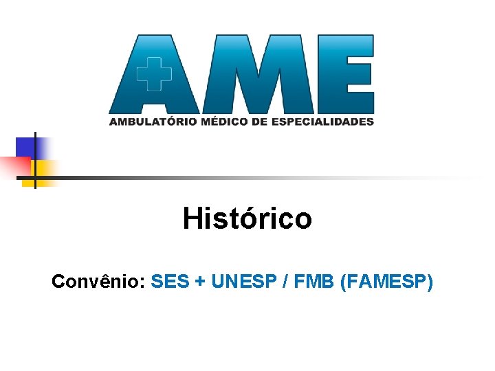 Histórico Convênio: SES + UNESP / FMB (FAMESP) 