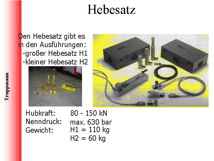 Hebesatz Truppmann Den Hebesatz gibt es in den Ausführungen: -großer Hebesatz H 1 -kleiner