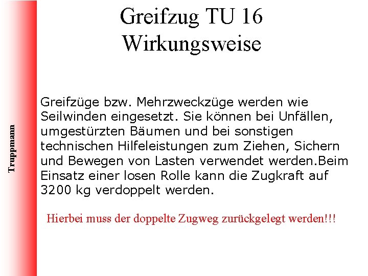 Truppmann Greifzug TU 16 Wirkungsweise Greifzüge bzw. Mehrzweckzüge werden wie Seilwinden eingesetzt. Sie können