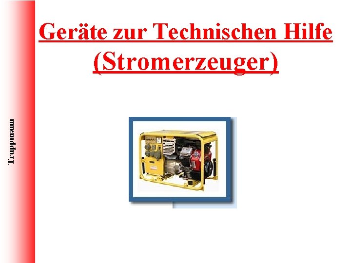 Geräte zur Technischen Hilfe Truppmann (Stromerzeuger) 