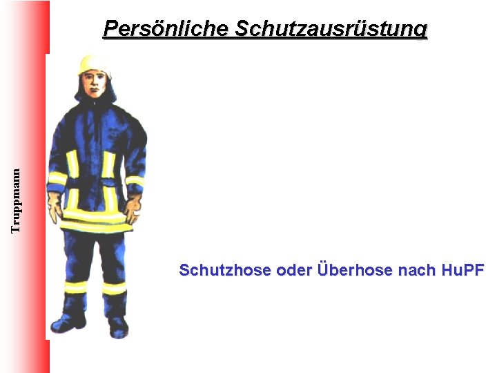 Truppmann Persönliche Schutzausrüstung Schutzhose oder Überhose nach Hu. PF 