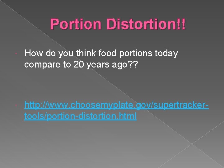 Portion Distortion!! How do you think food portions today compare to 20 years ago?