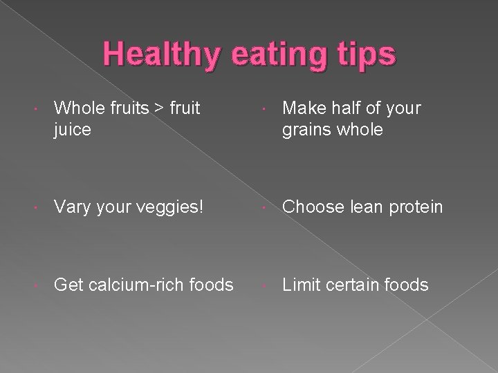 Healthy eating tips Whole fruits > fruit juice Make half of your grains whole