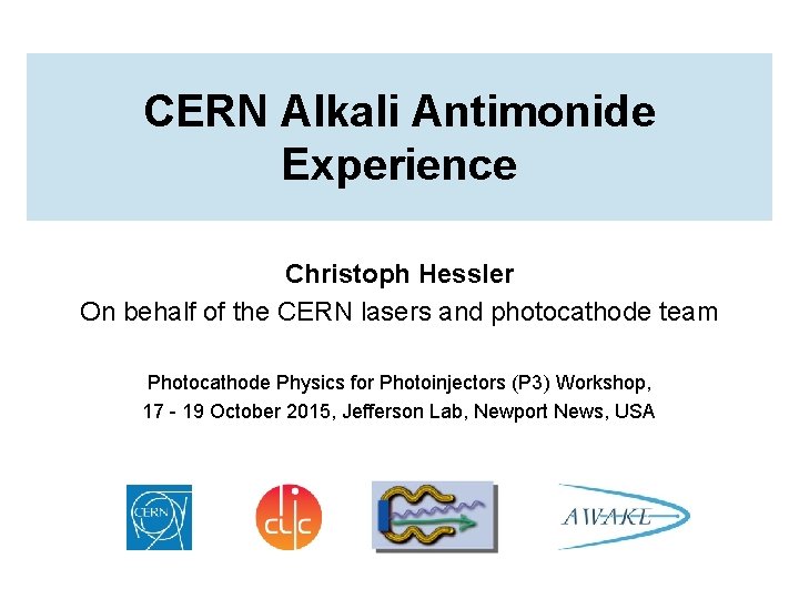 CERN Alkali Antimonide Experience Christoph Hessler On behalf of the CERN lasers and photocathode