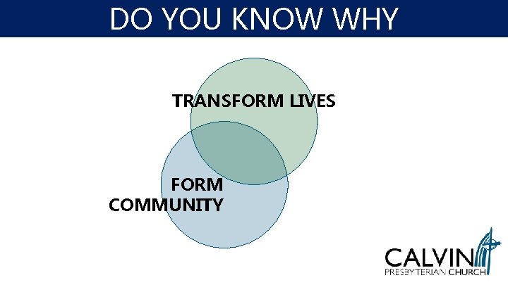 DO YOU KNOW WHY TRANSFORM LIVES FORM COMMUNITY 