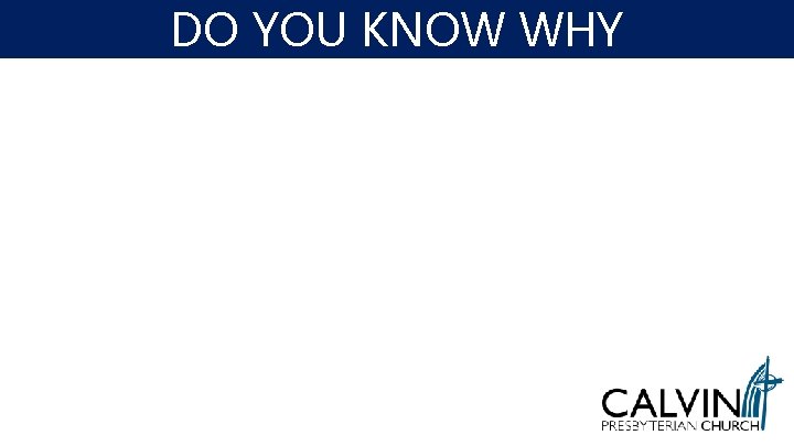 DO YOU KNOW WHY DO YOU KNOW WHY