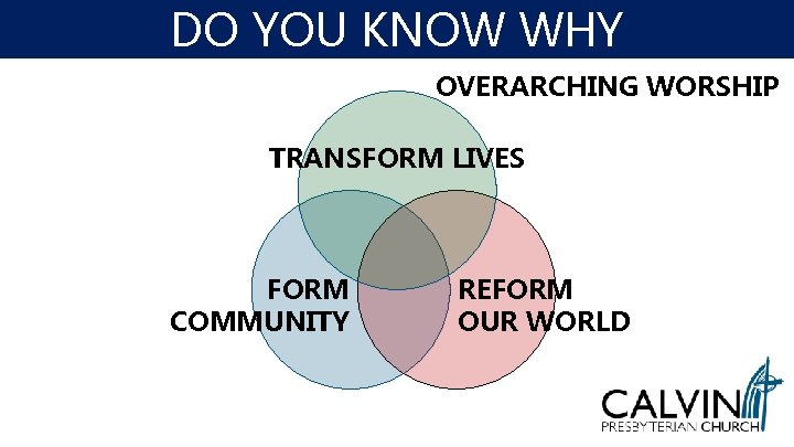 DO YOU KNOW WHY OVERARCHING WORSHIP TRANSFORM LIVES FORM COMMUNITY REFORM OUR WORLD DO YOU KNOW WHY OVERARCHING WORSHIP TRANSFORM LIVES FORM COMMUNITY REFORM OUR WORLD