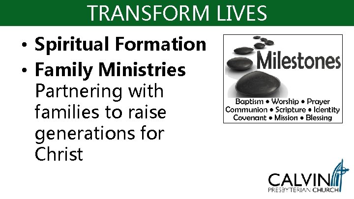 TRANSFORM LIVES • Spiritual Formation • Family Ministries Partnering with families to raise generations TRANSFORM LIVES • Spiritual Formation • Family Ministries Partnering with families to raise generations