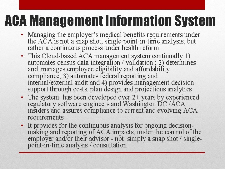 ACA Management Information System • Managing the employer’s medical benefits requirements under the ACA