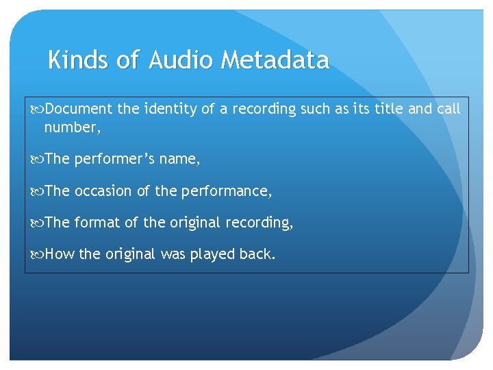 Kinds of Audio Metadata Document the identity of a recording such as its title Kinds of Audio Metadata Document the identity of a recording such as its title