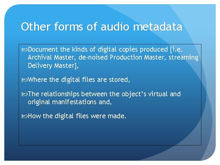 Other forms of audio metadata Document the kinds of digital copies produced [i. e. Other forms of audio metadata Document the kinds of digital copies produced [i. e.