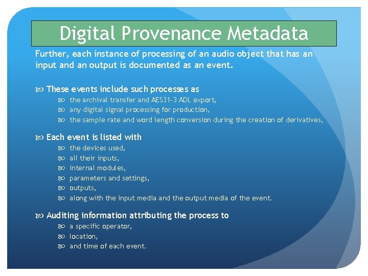 Digital Provenance Metadata Further, each instance of processing of an audio object that has Digital Provenance Metadata Further, each instance of processing of an audio object that has