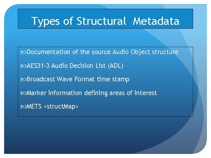 Types of Structural Metadata Documentation of the source Audio Object structure AES 31 -3 Types of Structural Metadata Documentation of the source Audio Object structure AES 31 -3