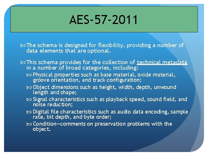 AES-57 -2011 The schema is designed for flexibility, providing a number of data elements AES-57 -2011 The schema is designed for flexibility, providing a number of data elements