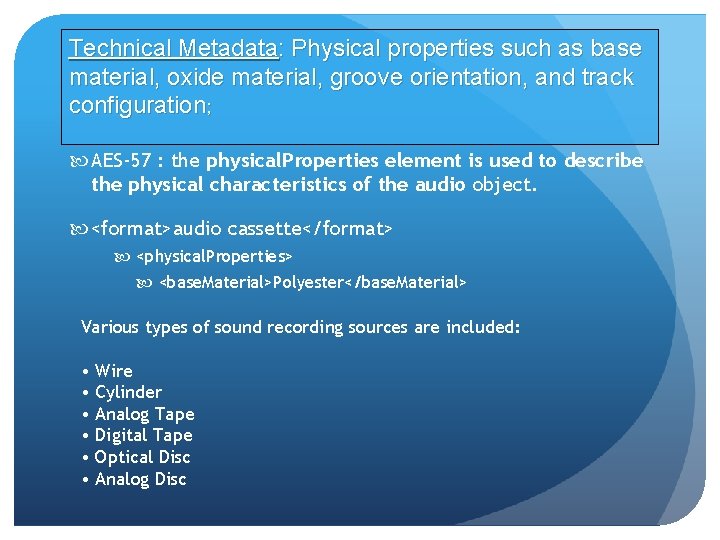 Technical Metadata: Physical properties such as base material, oxide material, groove orientation, and track Technical Metadata: Physical properties such as base material, oxide material, groove orientation, and track
