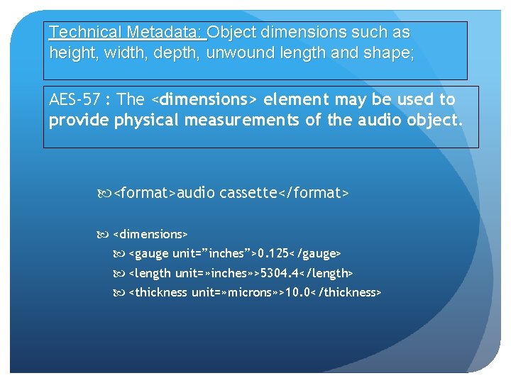 Technical Metadata: Object dimensions such as height, width, depth, unwound length and shape; AES-57 Technical Metadata: Object dimensions such as height, width, depth, unwound length and shape; AES-57