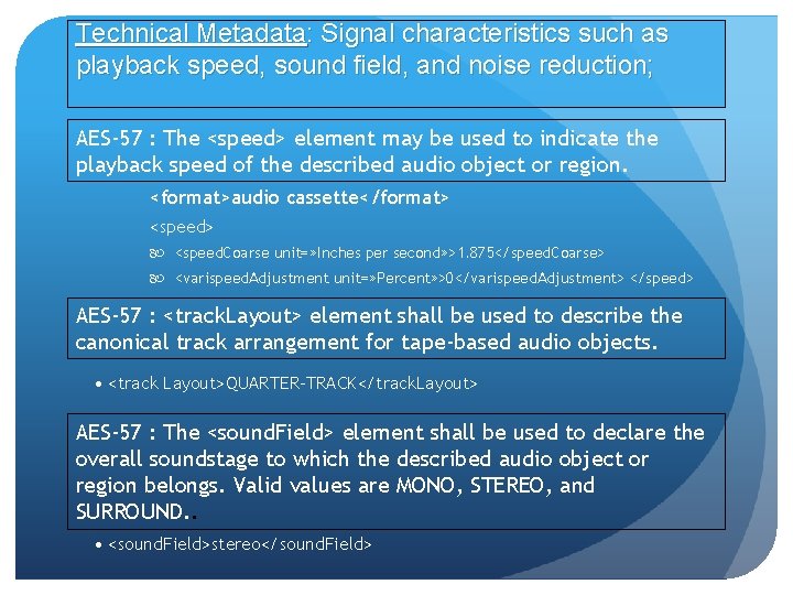 Technical Metadata: Signal characteristics such as playback speed, sound field, and noise reduction; AES-57 Technical Metadata: Signal characteristics such as playback speed, sound field, and noise reduction; AES-57